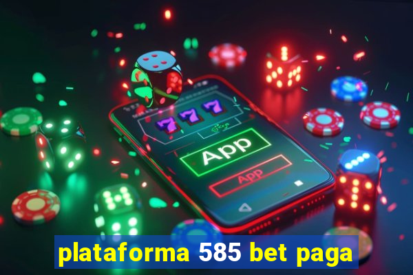 plataforma 585 bet paga